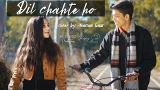Dil Chahte Ho | Jubin Nautiyal | Naman Gaur | Teenage love story
