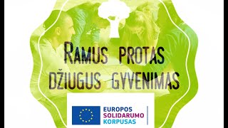 Ramus protas - džiugus gyvenimas - Europos solidarumo korpuso projektas 2022 m.