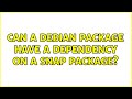 Ubuntu: Can a debian package have a dependency on a snap package?