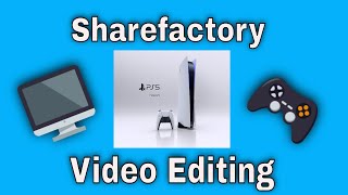 How To Edit Videos On PS4 / PS5 Editing Basics Sharefactory Studio Editing Getting Started