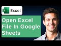 How To Open A Microsoft Excel XLSX In Google Sheets [2026 Guide]