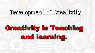 Creativity in Teaching and Learning #Development of Creativity #Creativity and Education #B.Ed #Easy