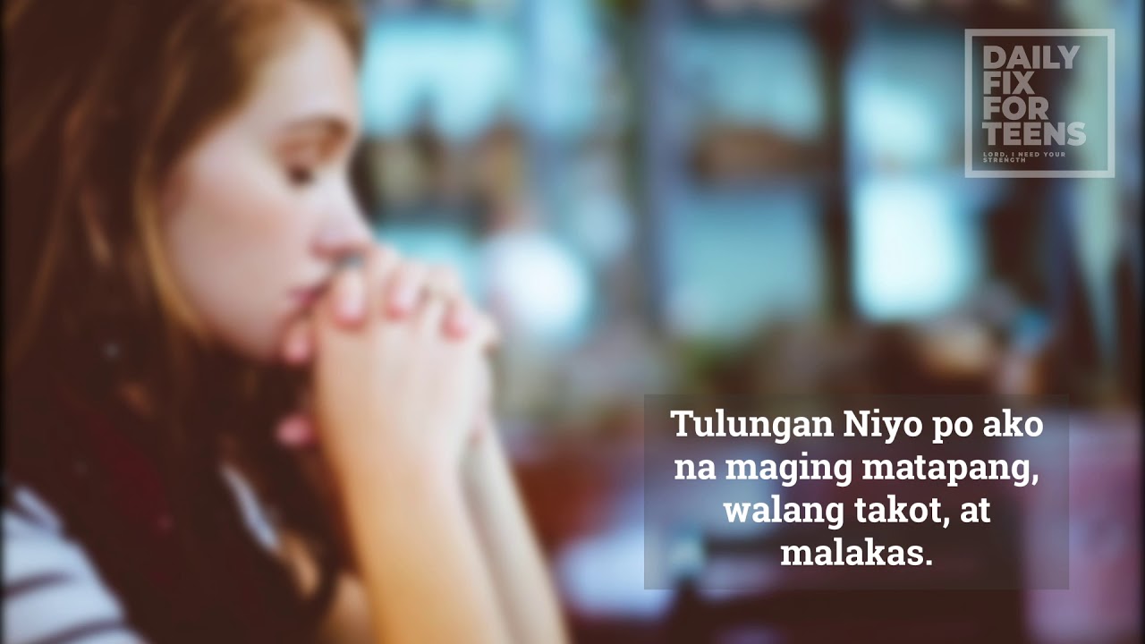 Daily Fix For Teens: Panginoon, Bigyan Ninyo Po Ako Ng Lakas - YouTube