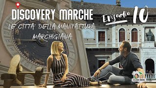 DISCOVERY MARCHE | Ep 10 - Comuni della manifattura Marchigiana