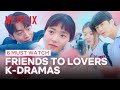 6 classic friends-to-lovers moments in K-dramas | Netflix [ENG SUB]