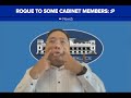 Roque to some Cabinet members: Bleh!