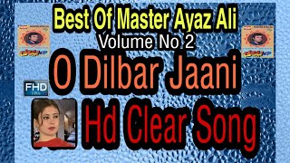 O Dilbar Jaani By Master Ayaz Ali vol 2 Clear HDSong