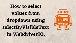 How to select values from dropdown using selectByVisibleText in WebdriverIO.