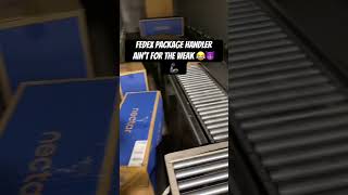 Fedex Package Handler Ain T For The Weak