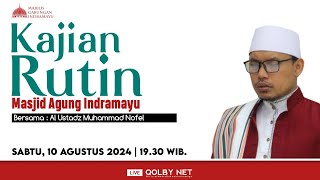 LIVE Kajian Rutin Masjid Agung Indramayu | Bersama: Al  Ustadz Muhammad Nofel | 10 Agustus 2024