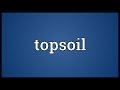 Topsoil Meaning