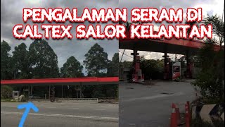 KISAH SERAM CALTEX DI KELANTAN!! Siapa Pernah Alami? |  EPISOD 77