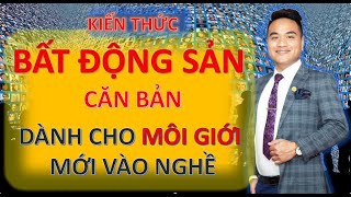 Hướng Dẫn Môi Giới Bất Động Sản Mới Vào Nghề Kiến Thức Căn Bản Chi Tiết Nhất|Alan Đức Nguyễn Channel