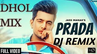 Prada | DJ Remix / Dhol Mix | Jass Manak | Satti Dhillon | Latest Punjabi Songs 2018