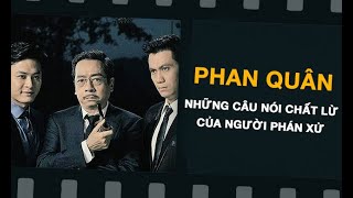 Những câu nói 'chất lừ' từ bộ óc vĩ đại của người phán xử - ông trùm Phan Quân | NSND Hoàng Dũng