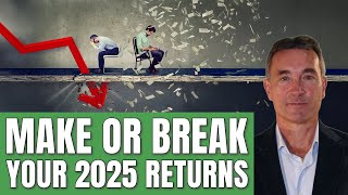 What will Make or Break your Returns in 2025