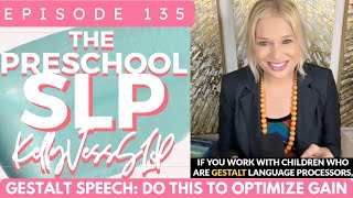 135. Gestalt Language Processing: Do THIS to Improve Outcomes