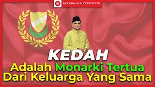 Kedah Adalah Monarki Tertua Dari Keluarga Yang Sama | Ustaz Badli Shah Alauddin