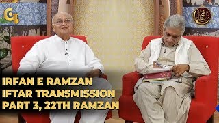 Irfan e Ramzan - Part 3 | Iftar Transmission | 22nd Ramzan, 28th May 2019