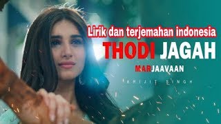 Thodi jagah | lirik dan terjemahan indonesia | Arijit singh