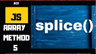 splice array method | JavaScript Array Methods | JavaScript tutorial for beginners#31