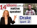 Learn 14 idioms from a native speaker in LA - Drake part 2