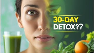 NATURALLY Detox Your Body in 30 DAYS and See What Happens?