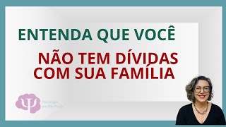 O TIPO DE RELAÇÃO QUE VOCÊ TEM COM SUA FAMÍLIA NÃO É DE SUA RESPONSABILIDADE