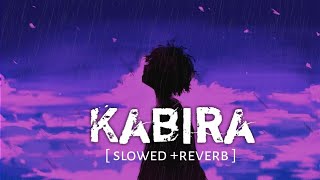 Kabira [Slowed+Reverb] Yeh Jawaani Hai Deewani | AjM Muzikk