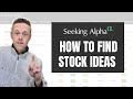 How to Use Seeking Alpha to Find Stock Ideas