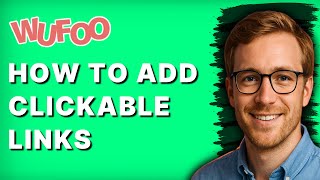 How to Add Clickable Links to Wufoo [2026 Full Guide]