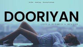 Dooriyan ( Slowed + Reverb ) | XCLBR x Malloy x DxnnyFxntom | Indian lofi
