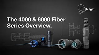 The Bulgin Circular Fiber Connector Range: The 4000 \u0026 6000 Series Overview