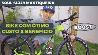 Nova SOUL SL 329 Mantiqueira Boost. Bicicleta melhor custo x benefício da Soul