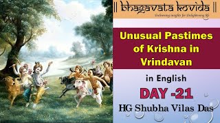 BHAGAVATA  KOVIDA – DAY 21 | Unusual Pastimes of Krishna in Vrindavana | HG Shubha Vilasa Das