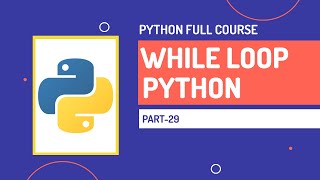 While Loop in Python | Python Full Course | Part-29 | Hindi