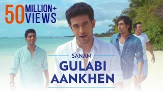 Gulabi Aankhen | Sanam | romantic song | best song 2018