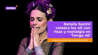 ¡Natalia Sanint celebra los 40 con risas y nostalgia en 'Tengo 40'! l Cultura