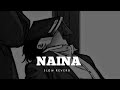 Naina | slow_reverb | lofi song | Arijit singh | music with bs