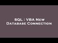 SQL : VBA New Database Connection