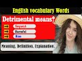 What does Detrimental mean? | What is Detrimental? | Detrimental meaning in English |English Grammar