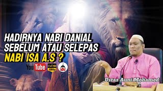 Nabi Danial‼️Sebelum Atau Selepas Nabi Isa❓| Ustaz Auni Mohamed