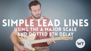 Guitar Lesson: Simple lead lines using the A major scale and dotted 8th delay