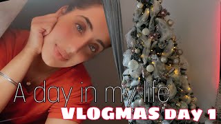 A DAY IN MY LIFE | VLOGMAS DAY 1