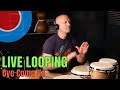 Live Looping  - Oye Como Va