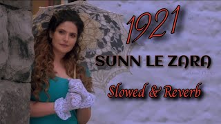 Sunn Le Zara | Slowed+Reverb | 1921 | Zareen Khan, Karan Kundrra | Arnab Dutta | Harish S
