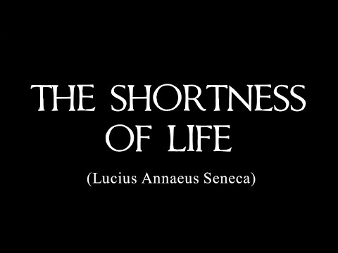 Seneca: On the brevity of life – (My narration and my summary)