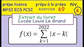 préparer sa prépa MPSI -ex69 - Louis Le Grand -Valeur absolue et somme - Intéressant et difficile .