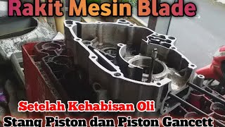 Rakit Mesin Blade Setelah diBongkar Total Karena Kehabisan Oli, Alhasil Piston & Stang Piston macet