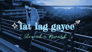 Lat Lag Gayee (Slowed and Reverb) | Race 2 | Lofi